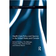 Health Care Policy and Opinion in the United States and Canada by Nadeau; Richard, 9781138218482