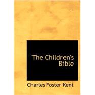 The Children's Bible by Kent, Charles Foster, 9781437508482