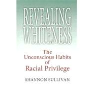 Revealing Whiteness by Sullivan, Shannon, 9780253218483