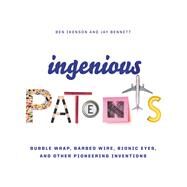 Ingenious Patents by Ben Ikenson; Jay Bennett, 9780316438483
