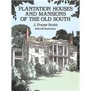Plantation Houses and Mansions of the Old South by Smith, J. Frazer, 9780486278483