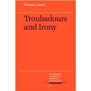 Troubadours and Irony by Simon Gaunt, 9780521058483