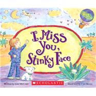 I Miss You, Stinky Face (Board Book) by McCourt, Lisa; Moore, Cyd, 9780545748483