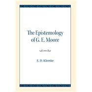 The Epistemology of G. E. Moore by Klemke, E. D., 9780810138483