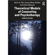 Theoretical Models of Counseling and Psychotherapy by Fall, Kevin A.; Holden, Janice Miner; Marquis, Andre, 9781032038483