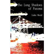 The Long Shadows of Panama by Wood, Luke, 9781450508483