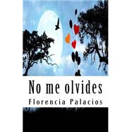 No me olvides by Palacios, Florencia, 9781523488483