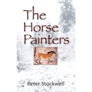 The Horse Painters by Stockwell, Peter, 9781601458483