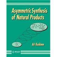 Asymmetric Synthesis of Natural Products by Koskinen, Ari M. P., 9780471938484
