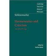 Schleiermacher: Hermeneutics and Criticism: And Other Writings by Friedrich Schleiermacher , Edited by Andrew Bowie, 9780521598484