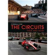 Formula One The Circuits: Then and Now by Hopkinson, Frank, 9780711298484