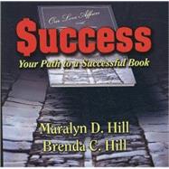 Success by Hill, Maralyn D.; Hill, Brenda C., 9780741448484