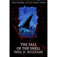 The Fall of the Shell by Williams, Paul O., 9780803298484