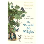 The Wonderful Mr. Willughby by Birkhead, Tim, 9781408878484