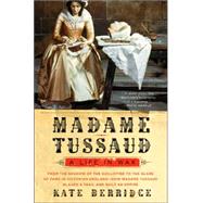 Madame Tussaud: A Life in Wax by Berridge, Kate, 9780060528485