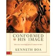Conformed to His Image : Biblical and Practical Approaches to Spiritual Formation by Kenneth Boa, 9780310238485