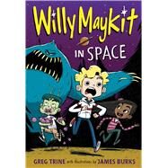 Willy Maykit in Space by Trine, Greg; Burks, James, 9780544668485