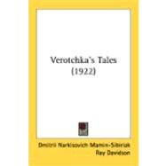 Verotchka's Tales by Mamin-sibiriak, Dmitrii Narkisovich; Davidson, Ray; Artzybasheff, Boris M., 9780548868485