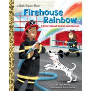 Firehouse Rainbow A Story About Colors and Heroes by Murray, Diana; McClurkan, Rob, 9780593488485
