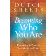 Becoming Who You Are by Sheets, Dutch, 9780764208485