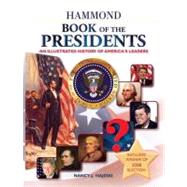 Hammond Book of Presidents: An Illustrated History of America's Leaders by Hajeski, Nancy J., 9780843718485