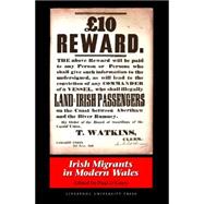 Irish Migrants in Modern Wales by O'Leary, Paul, 9780853238485
