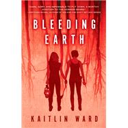 Bleeding Earth by Ward, Kaitlin, 9780986448485