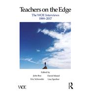 Teachers on the Edge: The WOE Interviews, 19892017 by Boe; John, 9781138288485