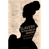 Slavery in the Age of Memory by Araujo, Ana Lucia, 9781350048485