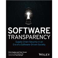 Software Transparency Supply Chain Security in an Era of a Software-Driven Society by Hughes, Chris; Turner, Tony; Friedman, Allan; Springett, Steve, 9781394158485