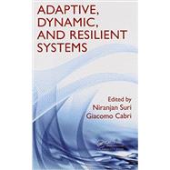 Adaptive, Dynamic, and Resilient Systems by Suri; Niranjan, 9781439868485
