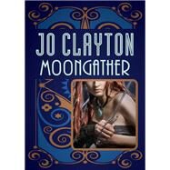 Moongather by Jo Clayton, 9781504038485