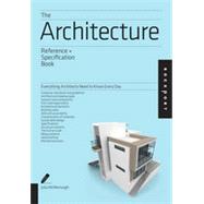 The Architecture Reference & Specification Book Everything Architects Need to Know Every Day by McMorrough, Julia, 9781592538485