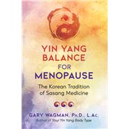 Yin Yang Balance for Menopause by Wagman, Gary, Ph.d.; Gittleman, Ann Louise, Ph.D., 9781620558485