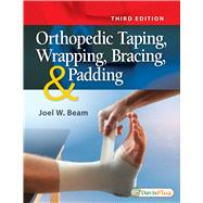 Orthopedic Taping, Wrapping, Bracing, & Padding by Beam, Joel W., 9780803658486