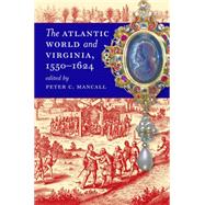 The Atlantic World and Virginia, 1550-1624 by Mancall, Peter C., 9780807858486