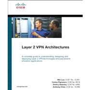 Layer 2 VPN Architectures (paperback) by Luo, Wei; Pignataro, Carlos, CCIE; Chan, Anthony; Bokotey, Dmitry, 9781587058486