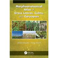 Morphoanatomical Atlas of Grass Leaves, Culms, and Caryopses by Gandhi, Dhara; Albert, Susy, 9781771888486