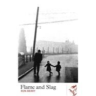 Flame and Slag by Berry, Ron, 9781906998486