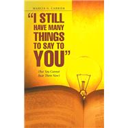 I Still Have Many Things to Say to You by Carrier, Marcia G., 9781973608486