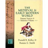 The Medieval and Early Modern World Primary Sources and Reference Volume by Kelley, Donald R.; Smith, Bonnie G., 9780195178487