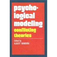 Psychological Modeling: Conflicting Theories by Bandura,Albert, 9780202308487