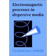 Electromagnetic Processes in Dispersive Media by D. B. Melrose , R. C. McPhedran, 9780521018487