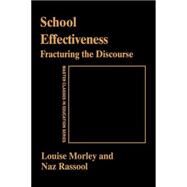 School Effectiveness: Fracturing the Discourse by Morley,Louise, 9780750708487