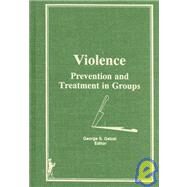 Violence: Prevention and Treatment in Groups by Getzel; George, 9780866568487