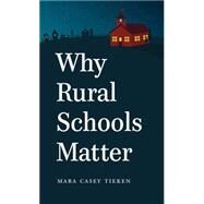 Why Rural Schools Matter by Tieken, Mara Casey, 9781469618487