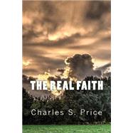 The Real Faith by Price, Charles S., 9781519588487