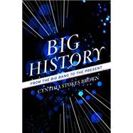 Big History by Brown, Cynthia Stokes, 9781595588487