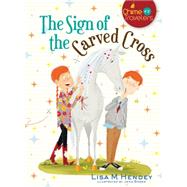 The Sign of the Carved Cross by Hendey, Lisa M.; Bower, Jenn, 9781616368487