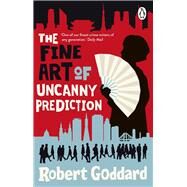 The Fine Art of Uncanny Prediction by Goddard, Robert, 9780552178488